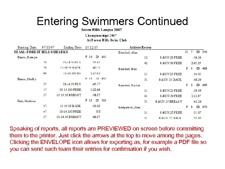 Entering Swimmers Continued Speaking of reports, all reports are PREVIEWED on screen before committing
