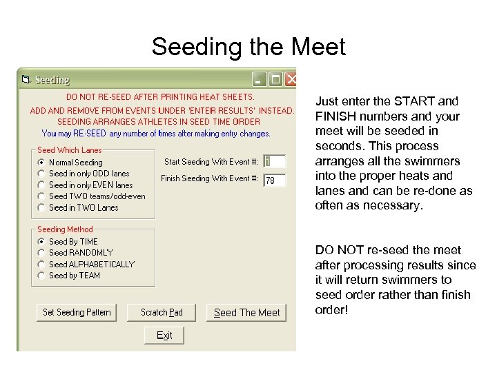 Seeding the Meet Just enter the START and FINISH numbers and your meet will