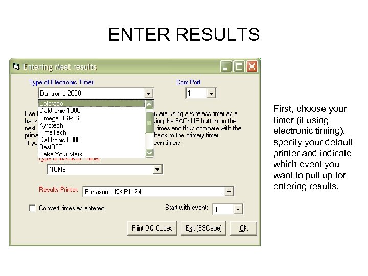ENTER RESULTS First, choose your timer (if using electronic timing), specify your default printer
