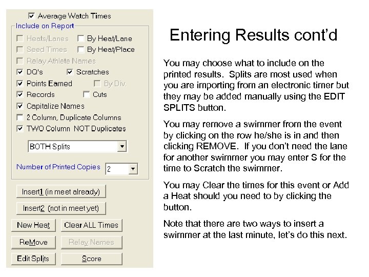 Entering Results cont’d You may choose what to include on the printed results. Splits