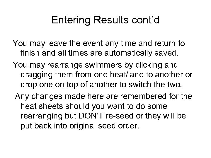 Entering Results cont’d You may leave the event any time and return to finish