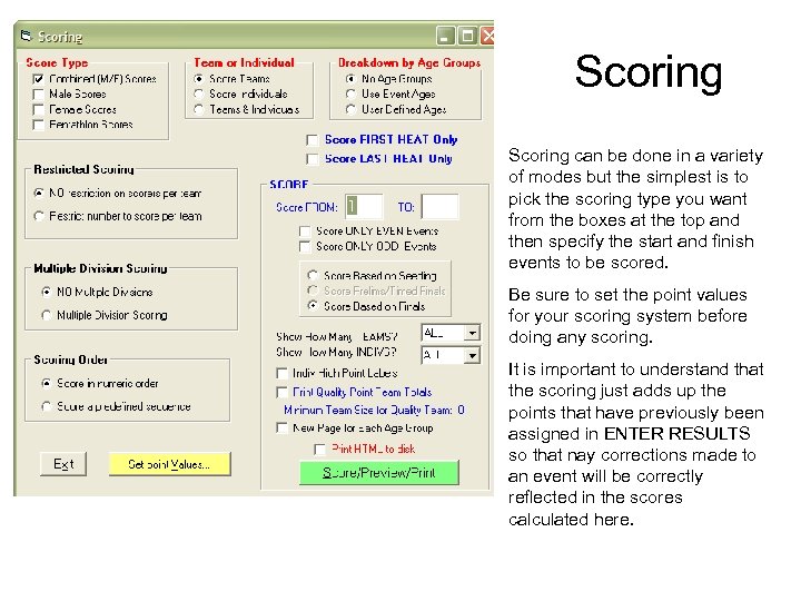 Scoring can be done in a variety of modes but the simplest is to