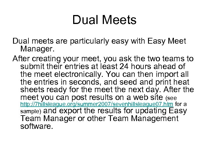 Dual Meets Dual meets are particularly easy with Easy Meet Manager. After creating your