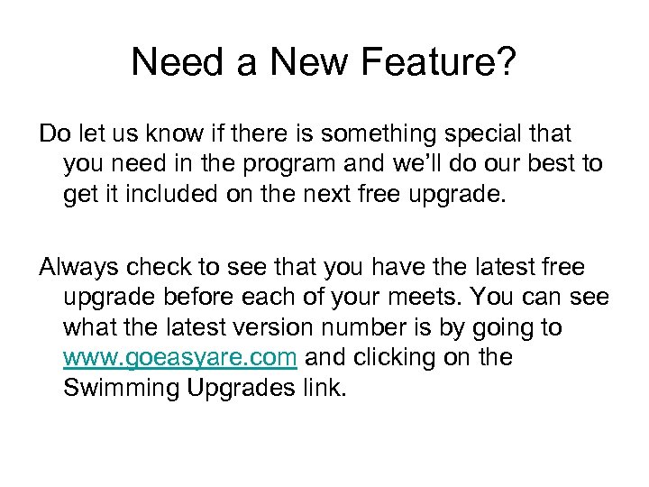 Need a New Feature? Do let us know if there is something special that