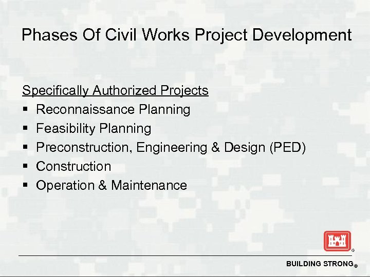 Phases Of Civil Works Project Development Specifically Authorized Projects § Reconnaissance Planning § Feasibility