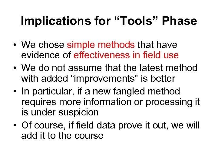 Implications for “Tools” Phase • We chose simple methods that have evidence of effectiveness