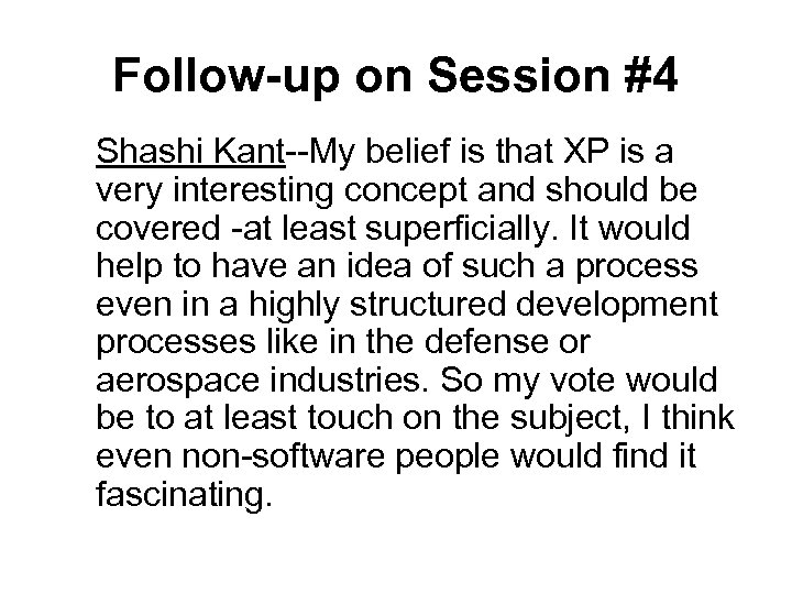 Follow-up on Session #4 Shashi Kant--My belief is that XP is a very interesting