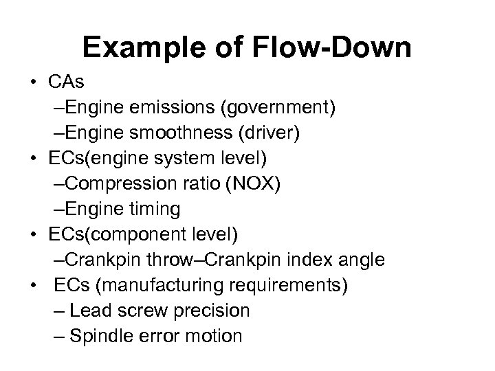 Example of Flow-Down • CAs –Engine emissions (government) –Engine smoothness (driver) • ECs(engine system