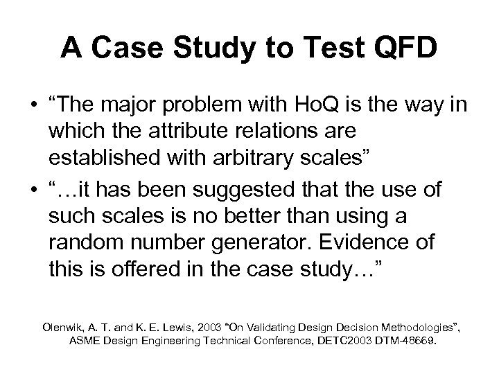 A Case Study to Test QFD • “The major problem with Ho. Q is