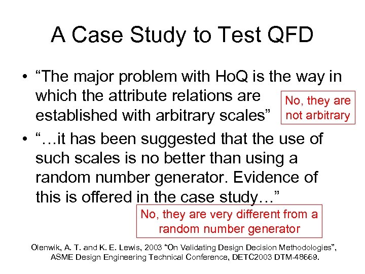 A Case Study to Test QFD • “The major problem with Ho. Q is