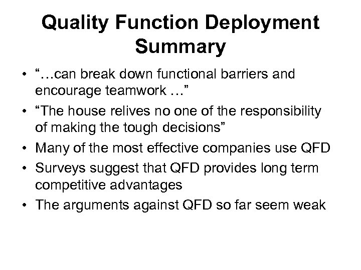 Quality Function Deployment Summary • “…can break down functional barriers and encourage teamwork …”