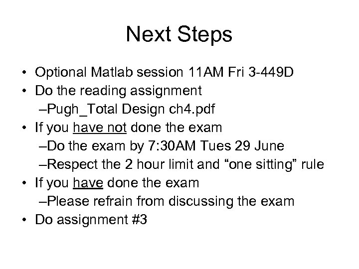 Next Steps • Optional Matlab session 11 AM Fri 3 -449 D • Do