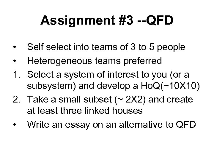 Assignment #3 --QFD • Self select into teams of 3 to 5 people •