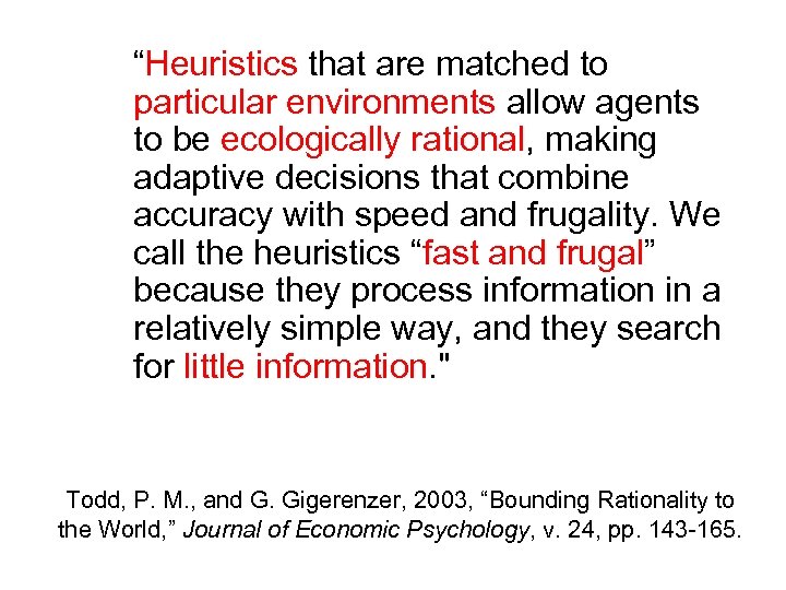 “Heuristics that are matched to particular environments allow agents to be ecologically rational, making