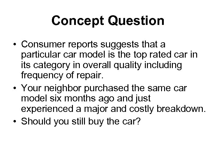 Concept Question • Consumer reports suggests that a particular car model is the top