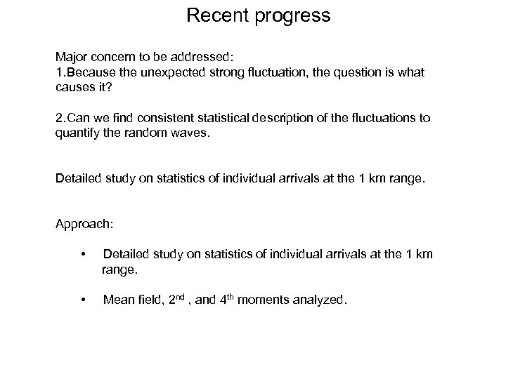 Recent progress Major concern to be addressed: 1. Because the unexpected strong fluctuation, the