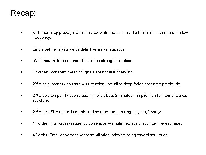 Recap: • Mid-frequency propagation in shallow water has distinct fluctuations as compared to lowfrequency.