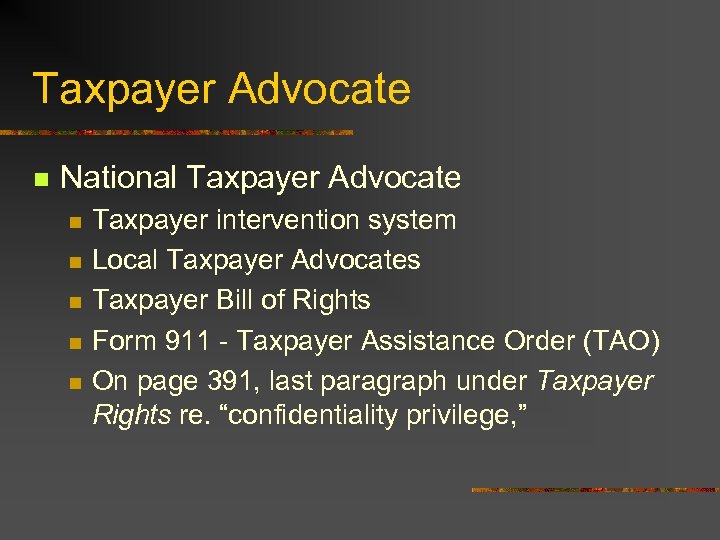 Taxpayer Advocate n National Taxpayer Advocate n n n Taxpayer intervention system Local Taxpayer