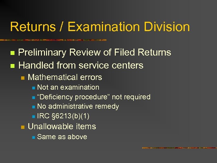 Returns / Examination Division n n Preliminary Review of Filed Returns Handled from service