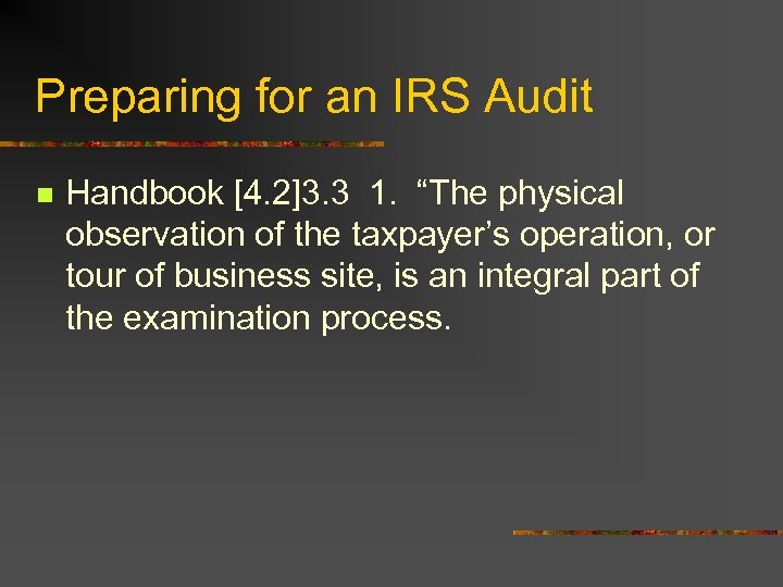 Preparing for an IRS Audit n Handbook [4. 2]3. 3 1. “The physical observation