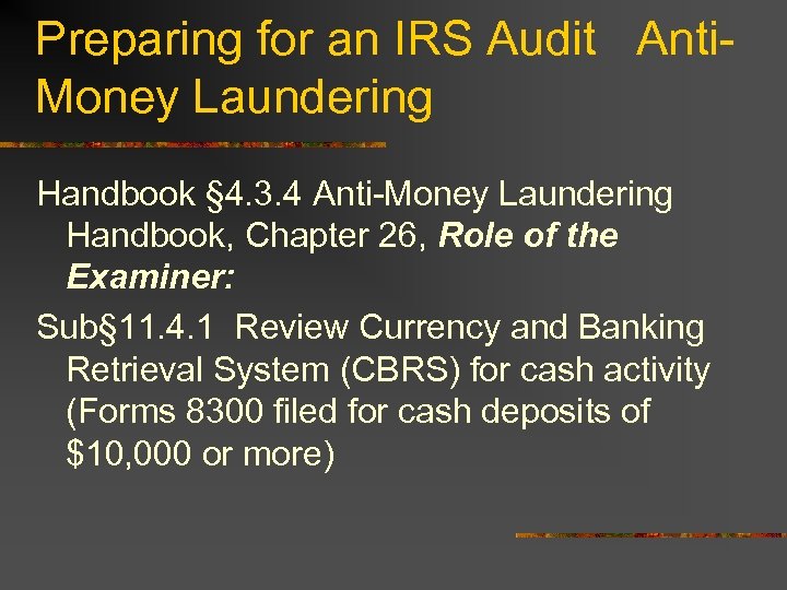 Preparing for an IRS Audit Anti. Money Laundering Handbook § 4. 3. 4 Anti-Money