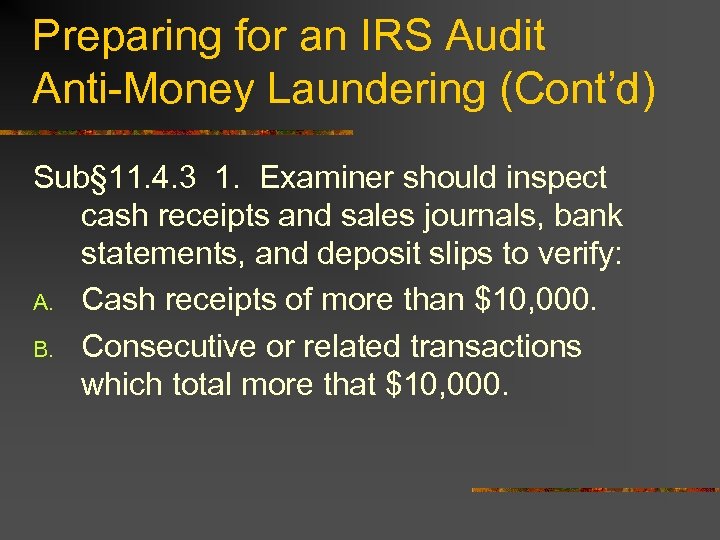 Preparing for an IRS Audit Anti-Money Laundering (Cont’d) Sub§ 11. 4. 3 1. Examiner