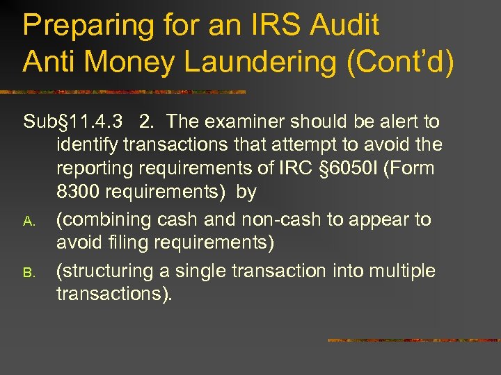 Preparing for an IRS Audit Anti Money Laundering (Cont’d) Sub§ 11. 4. 3 2.