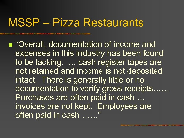 MSSP – Pizza Restaurants n “Overall, documentation of income and expenses in this industry