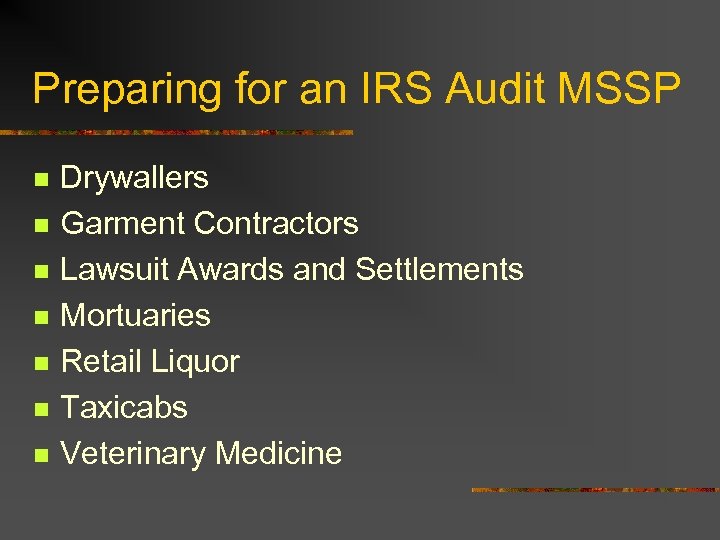 Preparing for an IRS Audit MSSP n n n n Drywallers Garment Contractors Lawsuit