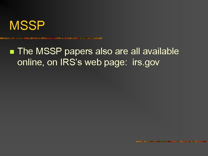 MSSP n The MSSP papers also are all available online, on IRS’s web page: