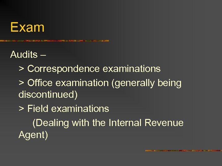 Exam Audits – > Correspondence examinations > Office examination (generally being discontinued) > Field