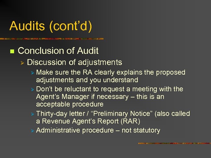 Audits (cont’d) n Conclusion of Audit Ø Discussion of adjustments Make sure the RA