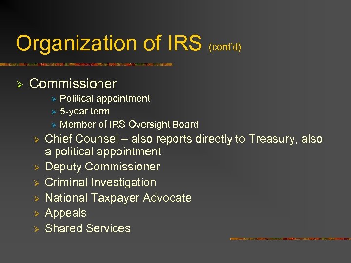 Organization of IRS (cont’d) Ø Commissioner Ø Ø Ø Ø Ø Political appointment 5