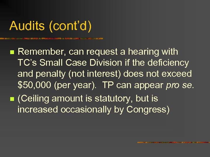 Audits (cont’d) n n Remember, can request a hearing with TC’s Small Case Division