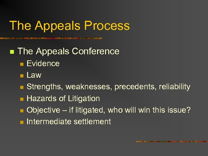 The Appeals Process n The Appeals Conference n n n Evidence Law Strengths, weaknesses,