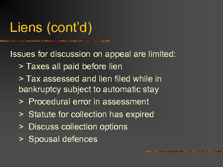 Liens (cont’d) Issues for discussion on appeal are limited: > Taxes all paid before