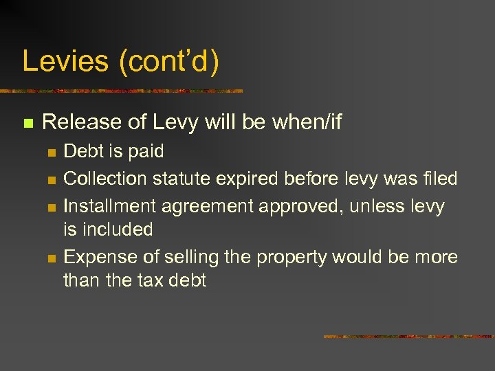 Levies (cont’d) n Release of Levy will be when/if n n Debt is paid