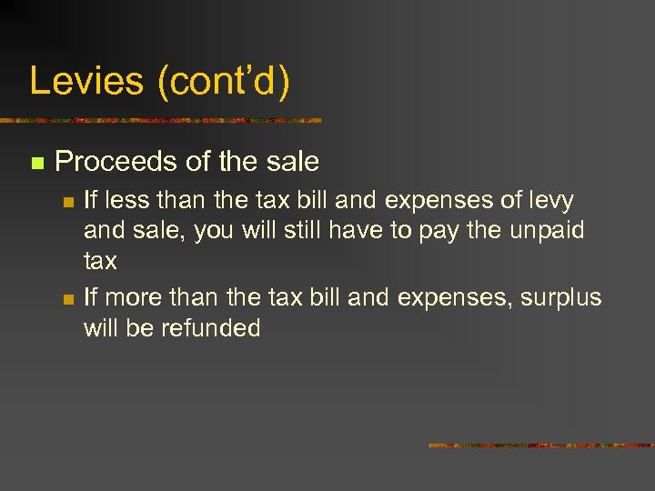 Levies (cont’d) n Proceeds of the sale n n If less than the tax