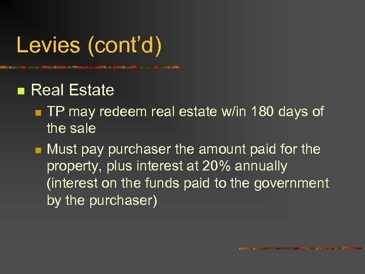 Levies (cont’d) n Real Estate n n TP may redeem real estate w/in 180