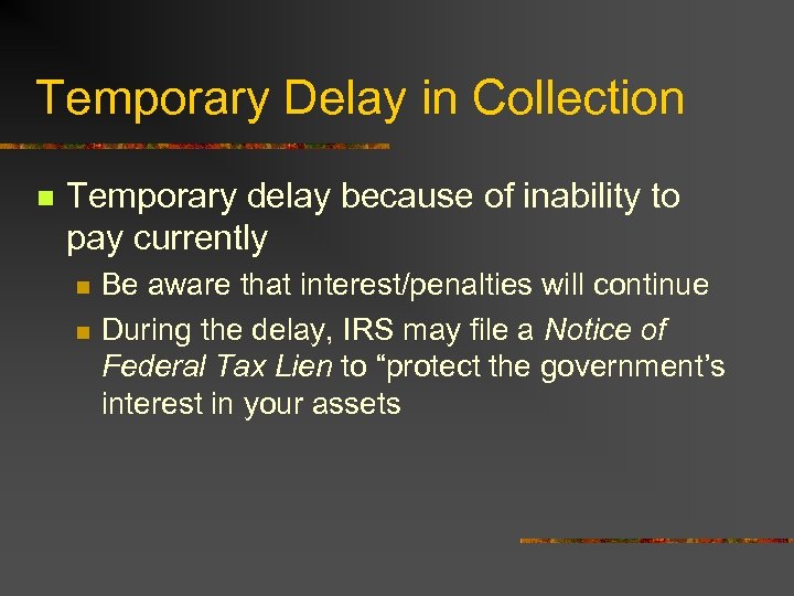 Temporary Delay in Collection n Temporary delay because of inability to pay currently n