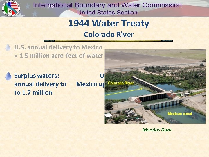 1944 Water Treaty Colorado River U. S. annual delivery to Mexico = 1. 5