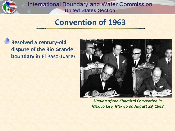 Convention of 1963 Resolved a century-old dispute of the Rio Grande boundary in El