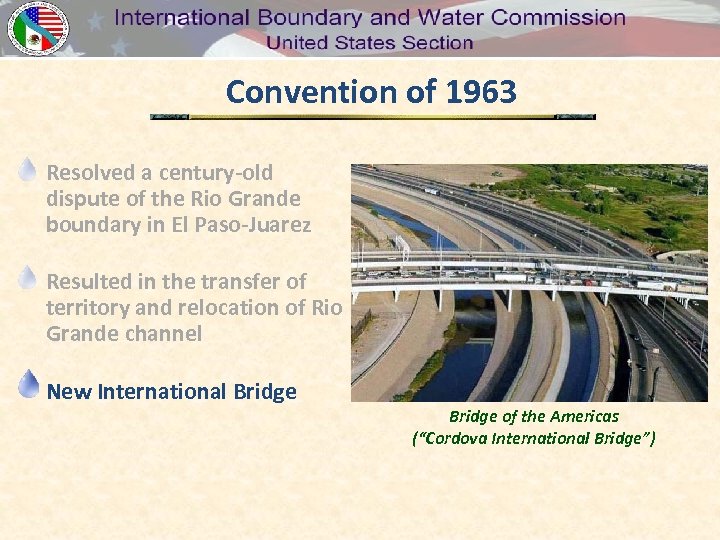 Convention of 1963 Resolved a century-old dispute of the Rio Grande boundary in El