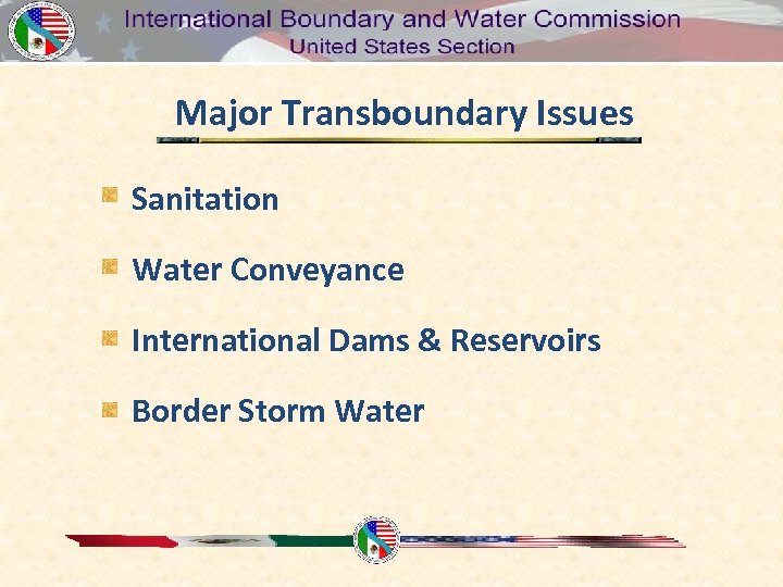 Major Transboundary Issues Sanitation Water Conveyance International Dams & Reservoirs Border Storm Water 