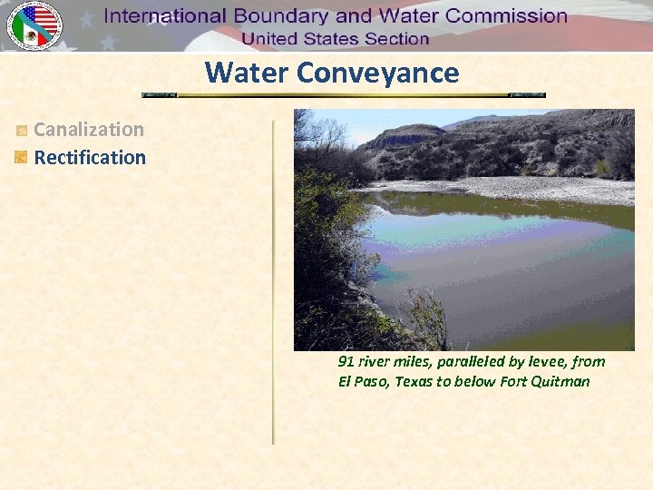 Water Conveyance Canalization Rectification 91 river miles, paralleled by levee, from El Paso, Texas