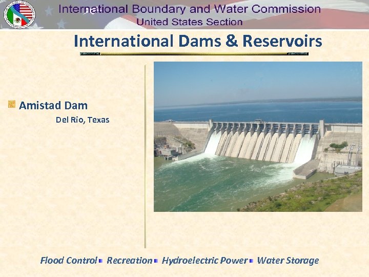 International Dams & Reservoirs Amistad Dam Del Rio, Texas Flood Control Recreation Hydroelectric Power