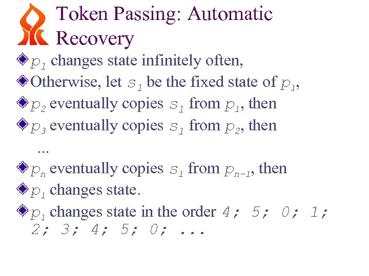 Token Passing: Automatic Recovery p 1 changes state infinitely often, Otherwise, let s 1