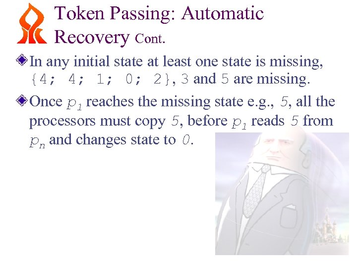 Token Passing: Automatic Recovery Cont. In any initial state at least one state is