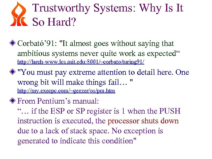 Trustworthy Systems: Why Is It So Hard? Corbató’ 91: "It almost goes without saying