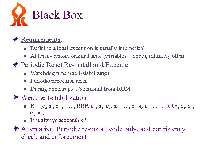 Black Box Requirements: n n Defining a legal execution is usually impractical At least